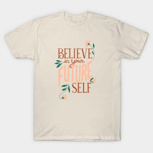 Believe in Your Future Self on Coral Pink T-Shirt